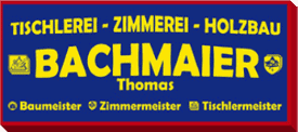 Holzbau Bachmaier in Neukirchen - Tischlerei & Zimmerei